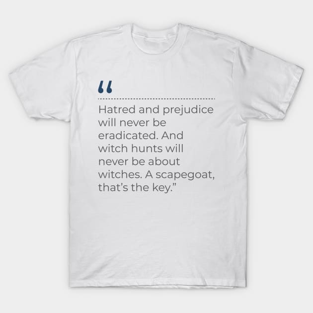 Quote on Scapegoats T-Shirt by emadamsinc